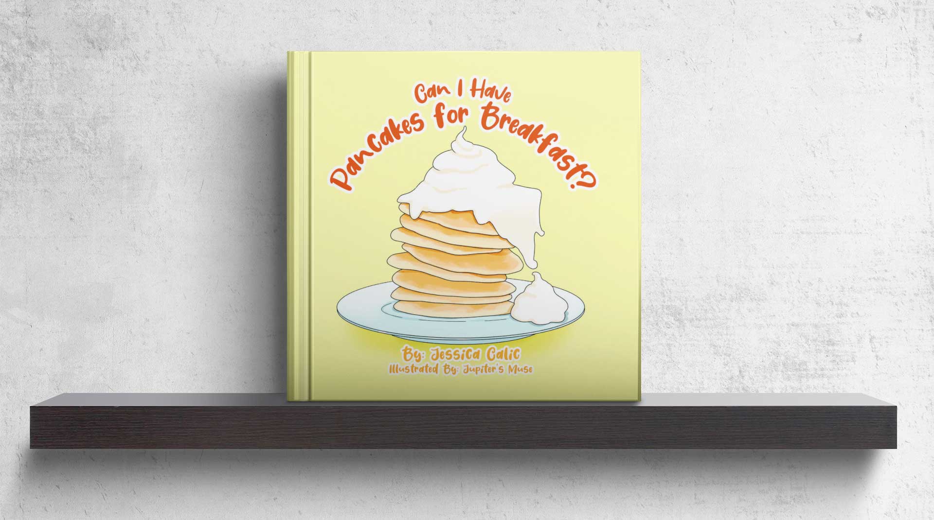 Children's book illustration Can I Have Pancakes for Breakfast_ by Jessica Calic Illustrated by Jupiter's Muse
